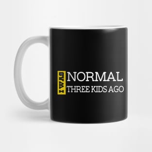 I Was Normal Three Kids Ago. Funny Quote For Fathers Day & Mothers Day Gift Mug